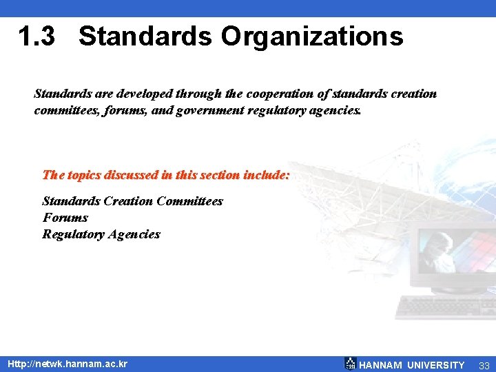 1. 3 Standards Organizations Standards are developed through the cooperation of standards creation committees,