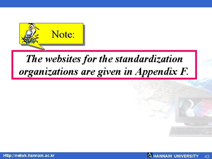 Note: The websites for the standardization organizations are given in Appendix F. Http: //netwk.