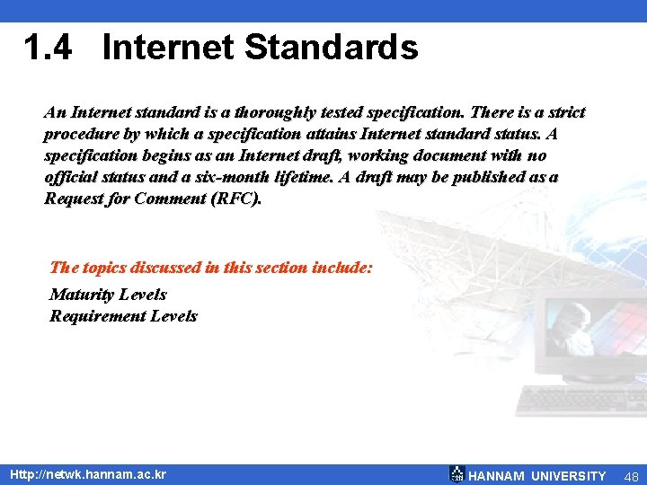 1. 4 Internet Standards An Internet standard is a thoroughly tested specification. There is