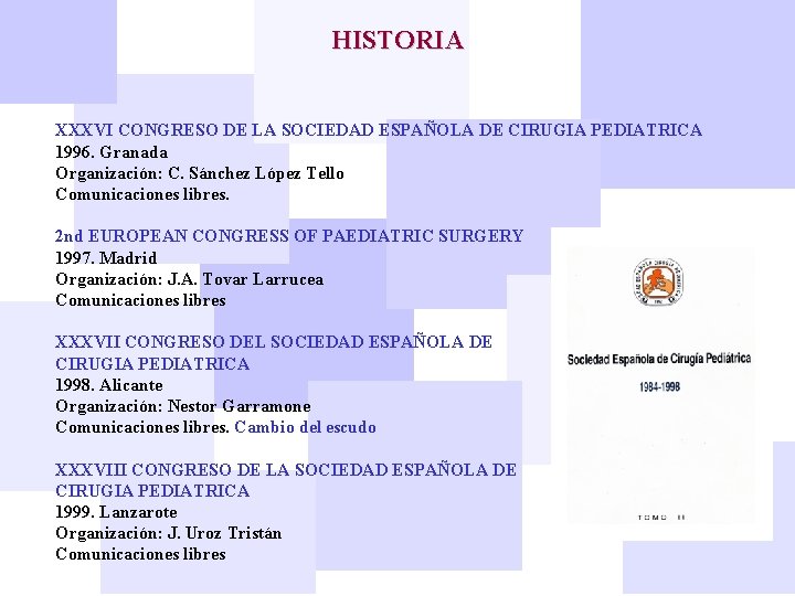 HISTORIA XXXVI CONGRESO DE LA SOCIEDAD ESPAÑOLA DE CIRUGIA PEDIATRICA 1996. Granada Organización: C.