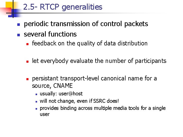 2. 5 - RTCP generalities n n periodic transmission of control packets several functions