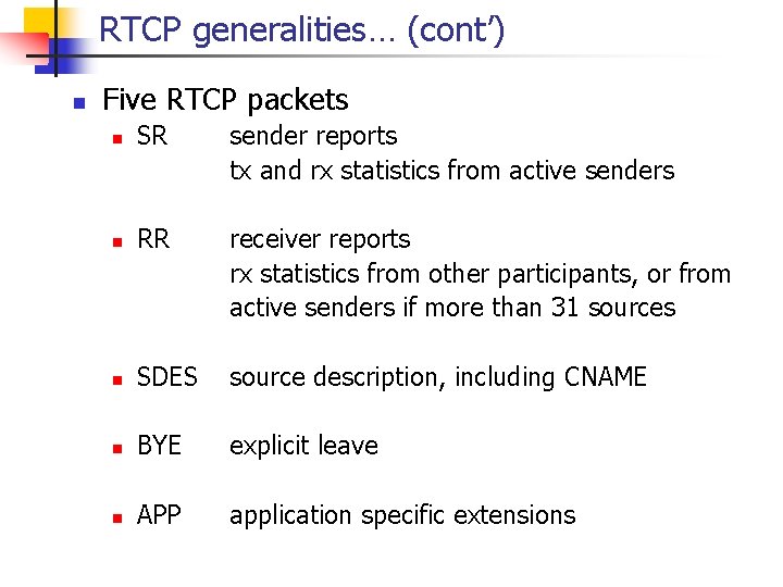 RTCP generalities… (cont’) n Five RTCP packets n SR sender reports tx and rx