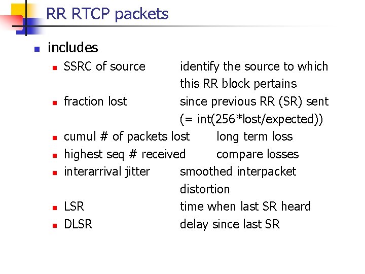 RR RTCP packets n includes n n n n SSRC of source identify the