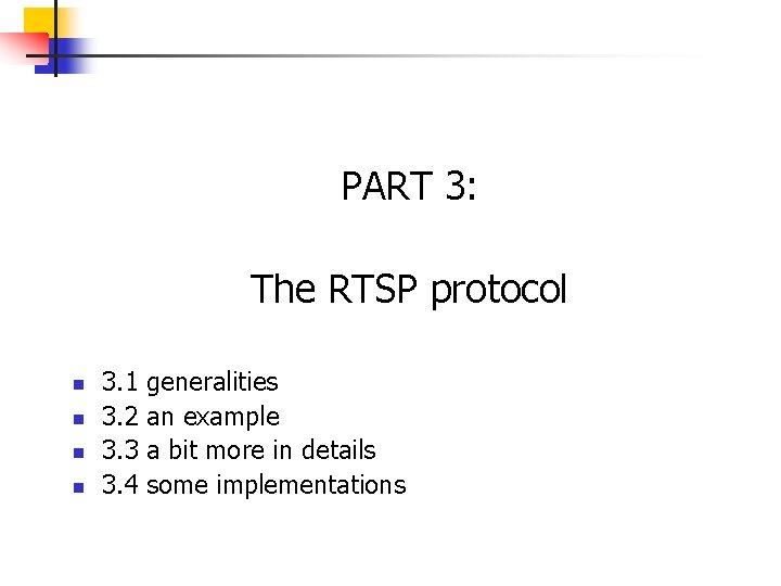 PART 3: The RTSP protocol n n 3. 1 generalities 3. 2 an example