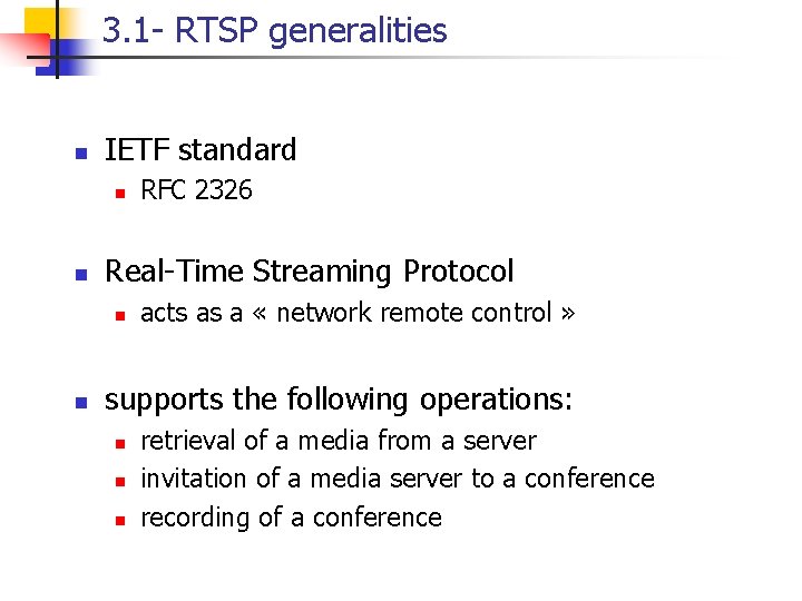 3. 1 - RTSP generalities n IETF standard n n Real-Time Streaming Protocol n