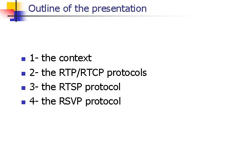 Outline of the presentation n n 1 - the context 2 - the RTP/RTCP