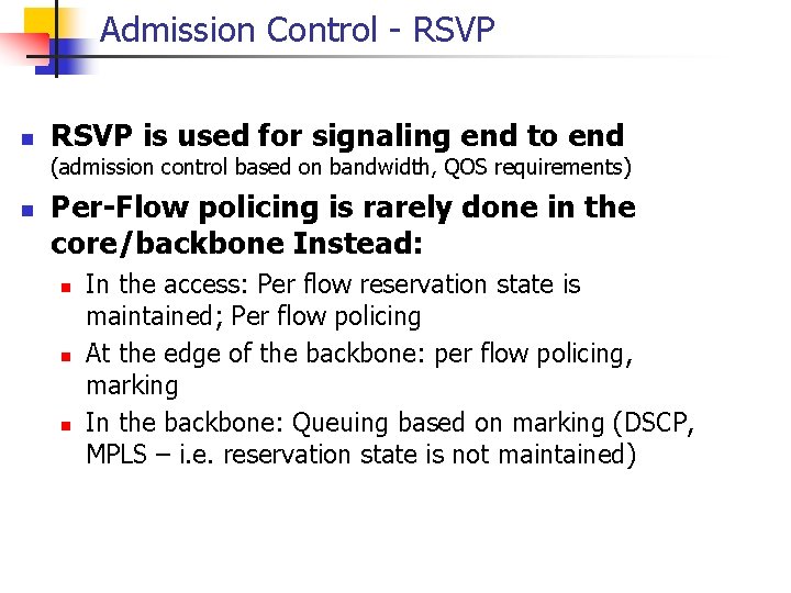 Admission Control - RSVP n RSVP is used for signaling end to end (admission