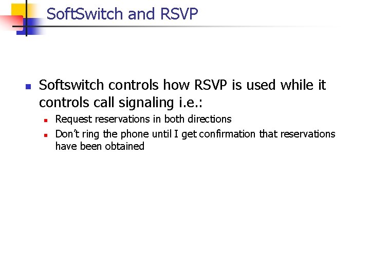 Soft. Switch and RSVP n Softswitch controls how RSVP is used while it controls