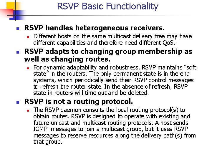 RSVP Basic Functionality n RSVP handles heterogeneous receivers. n n RSVP adapts to changing