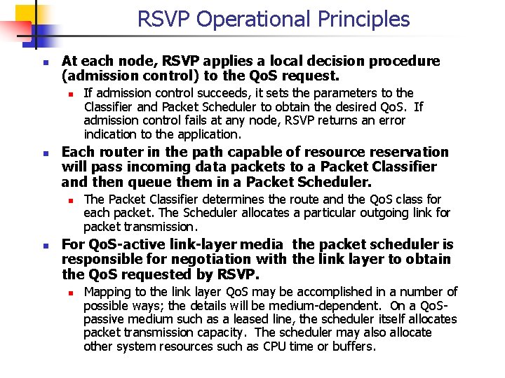 RSVP Operational Principles n At each node, RSVP applies a local decision procedure (admission