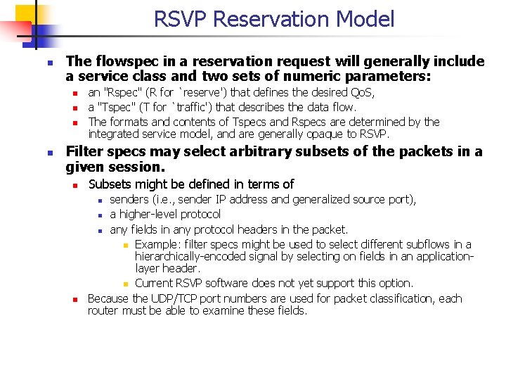 RSVP Reservation Model n The flowspec in a reservation request will generally include a