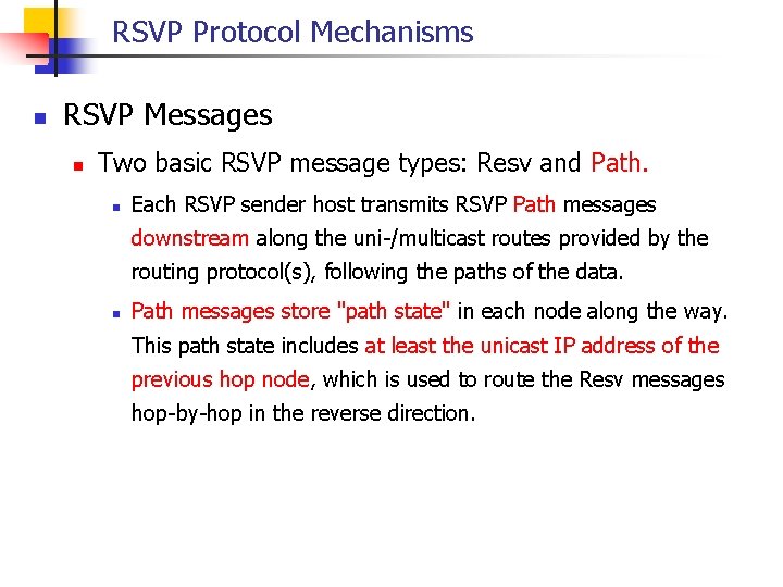 RSVP Protocol Mechanisms n RSVP Messages n Two basic RSVP message types: Resv and