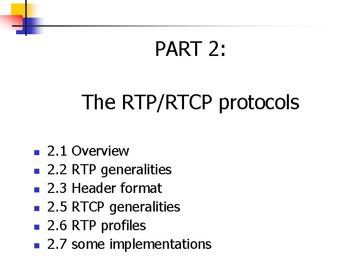 PART 2: The RTP/RTCP protocols n n n 2. 1 Overview 2. 2 RTP