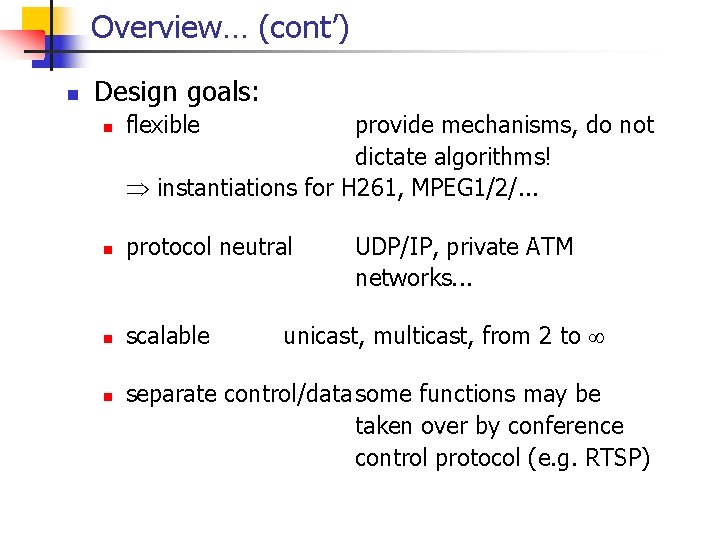 Overview… (cont’) n Design goals: n flexible n protocol neutral n scalable n provide