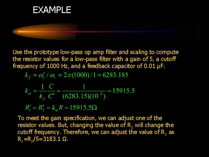 EXAMPLE Use the prototype low-pass op amp filter and scaling to compute the resistor