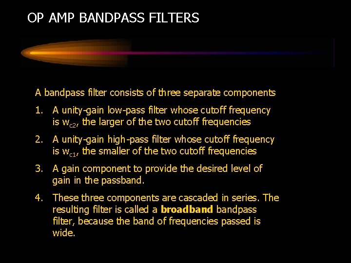 OP AMP BANDPASS FILTERS A bandpass filter consists of three separate components 1. A
