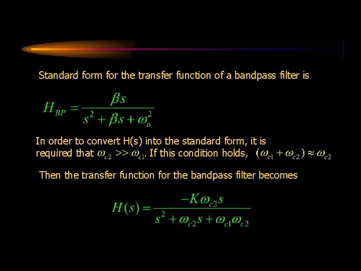 Standard form for the transfer function of a bandpass filter is In order to