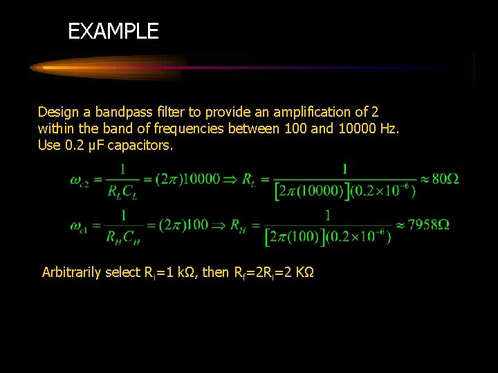 EXAMPLE Design a bandpass filter to provide an amplification of 2 within the band