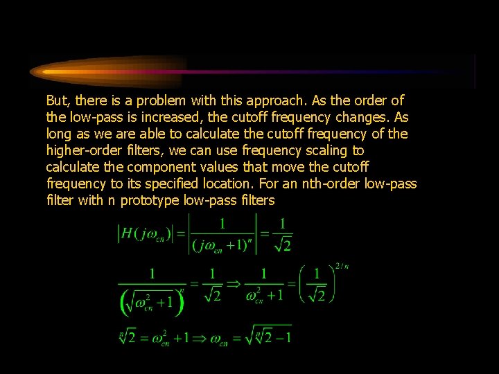 But, there is a problem with this approach. As the order of the low-pass