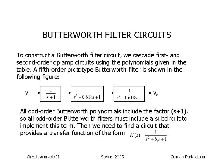 BUTTERWORTH FILTER CIRCUITS To construct a Butterworth filter circuit, we cascade first- and second-order