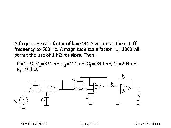 A frequency scale factor of kf=3141. 6 will move the cutoff frequency to 500