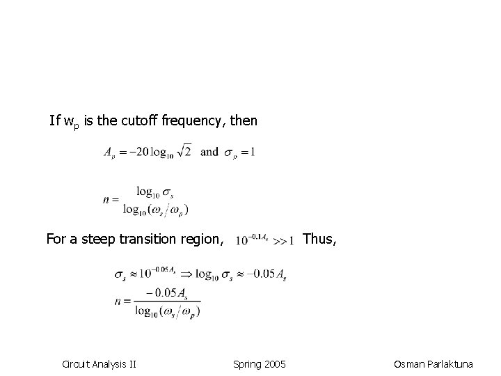 If wp is the cutoff frequency, then For a steep transition region, Circuit Analysis