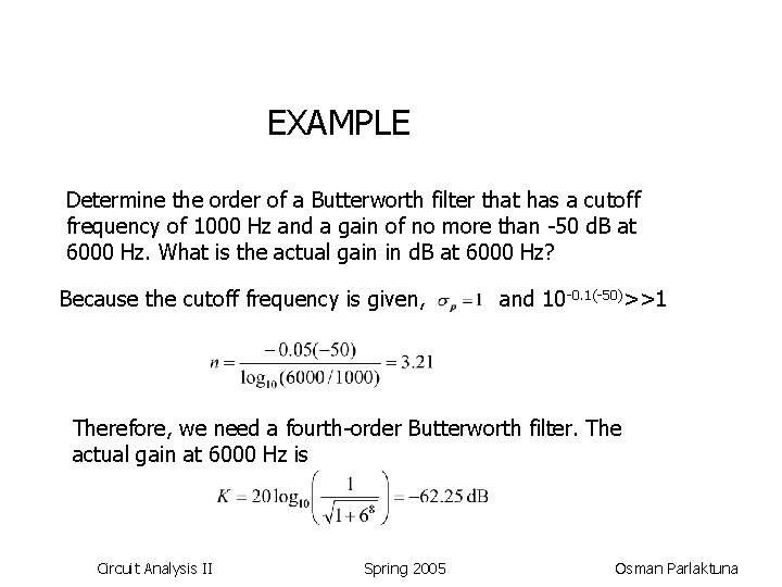 EXAMPLE Determine the order of a Butterworth filter that has a cutoff frequency of