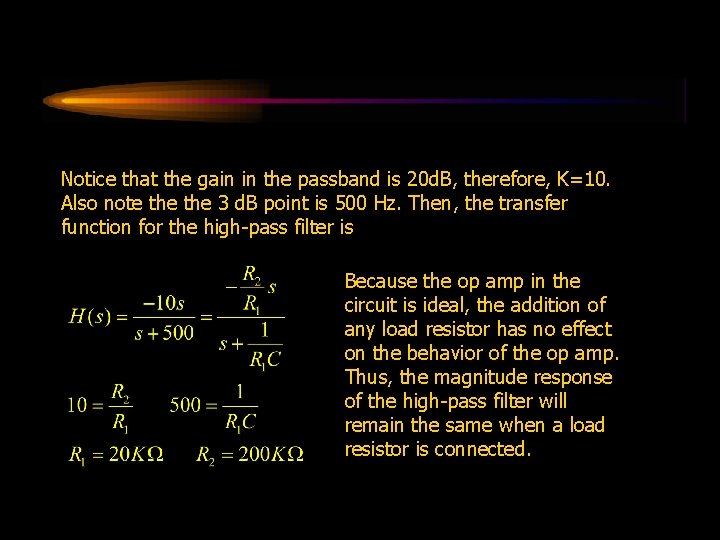 Notice that the gain in the passband is 20 d. B, therefore, K=10. Also