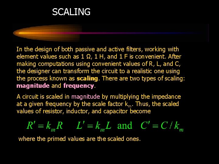 SCALING In the design of both passive and active filters, working with element values