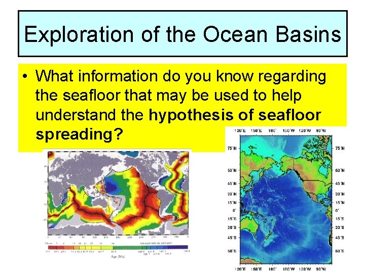 Exploration of the Ocean Basins • What information do you know regarding the seafloor