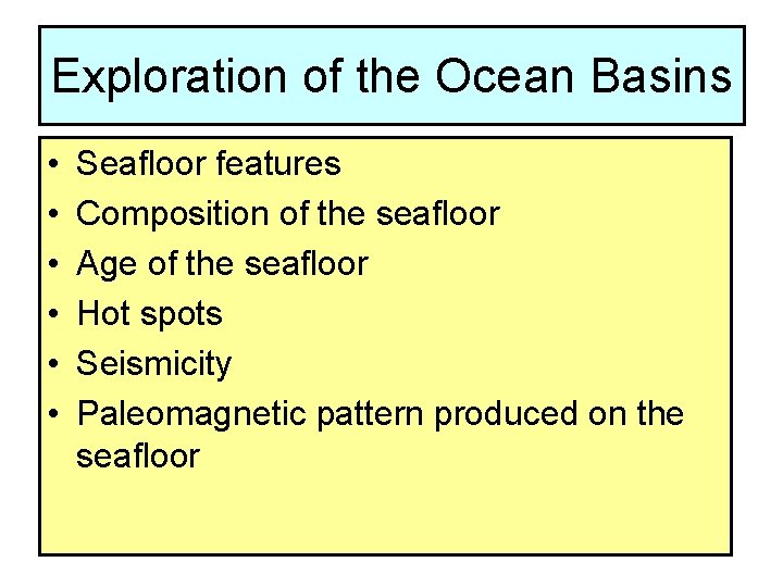 Exploration of the Ocean Basins • • • Seafloor features Composition of the seafloor