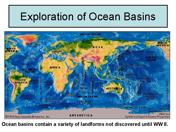 Exploration of Ocean Basins Ocean basins contain a variety of landforms not discovered until