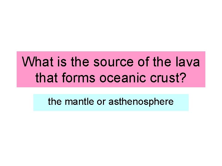 What is the source of the lava that forms oceanic crust? the mantle or