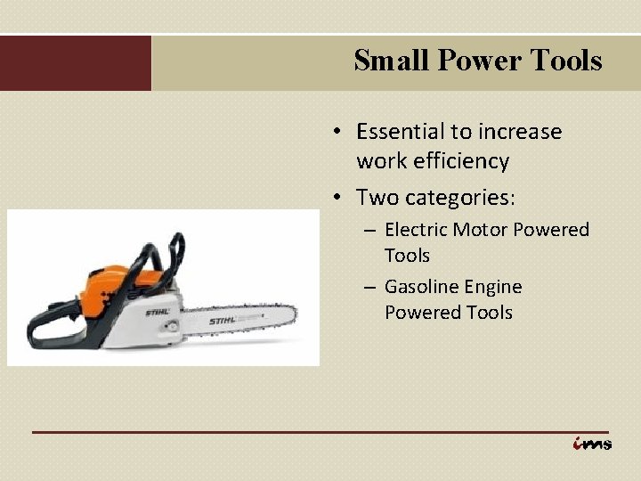Small Power Tools • Essential to increase work efficiency • Two categories: – Electric