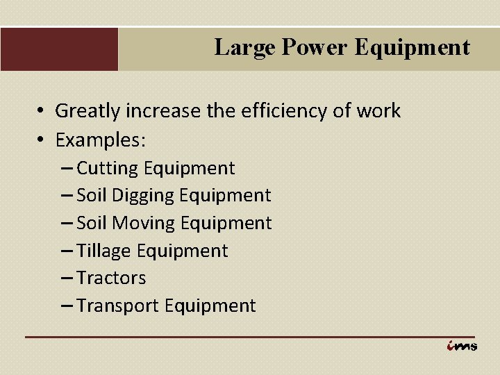 Large Power Equipment • Greatly increase the efficiency of work • Examples: – Cutting