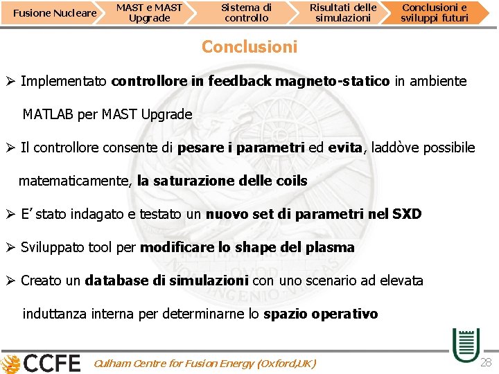 Fusione Nucleare MAST Upgrade Sistema di controllo Risultati delle simulazioni Conclusioni e sviluppi futuri