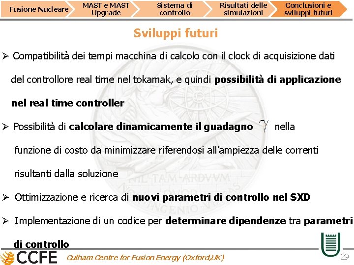 Fusione Nucleare MAST Upgrade Sistema di controllo Risultati delle simulazioni Conclusioni e sviluppi futuri