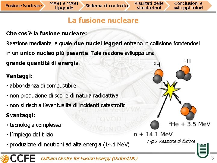 Fusione Nucleare MAST Upgrade Sistema di controllo Risultati delle simulazioni Conclusioni e sviluppi futuri