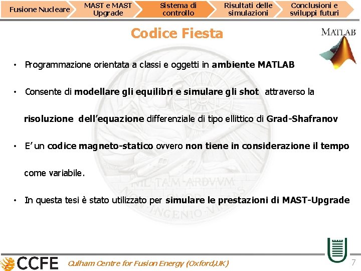 Fusione Nucleare MAST Upgrade Sistema di controllo Risultati delle simulazioni Conclusioni e sviluppi futuri