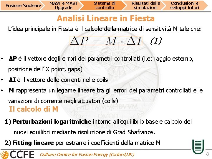 Fusione Nucleare MAST Upgrade Sistema di controllo Risultati delle simulazioni Conclusioni e sviluppi futuri