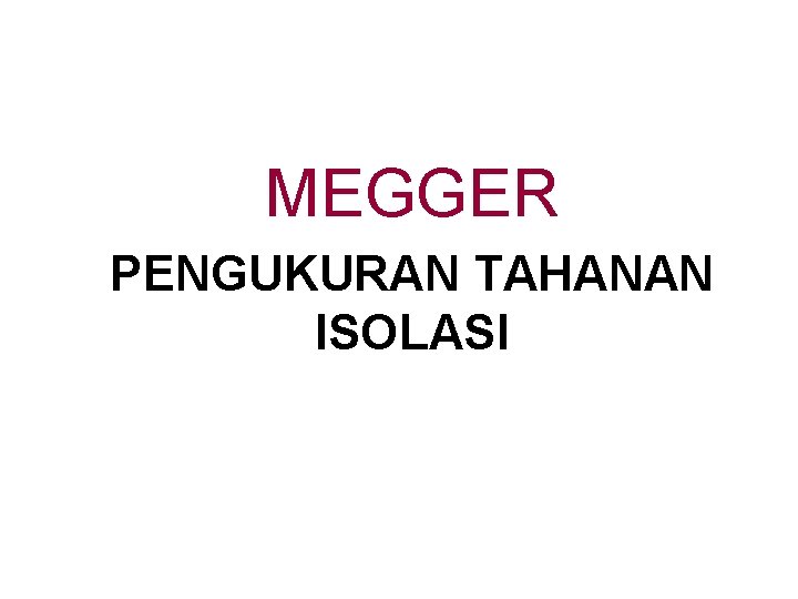 MEGGER PENGUKURAN TAHANAN ISOLASI 