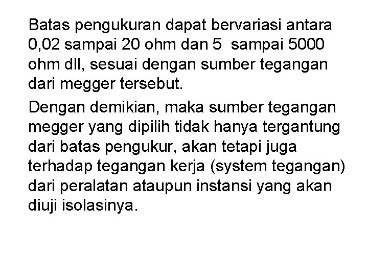 Batas pengukuran dapat bervariasi antara 0, 02 sampai 20 ohm dan 5 sampai 5000