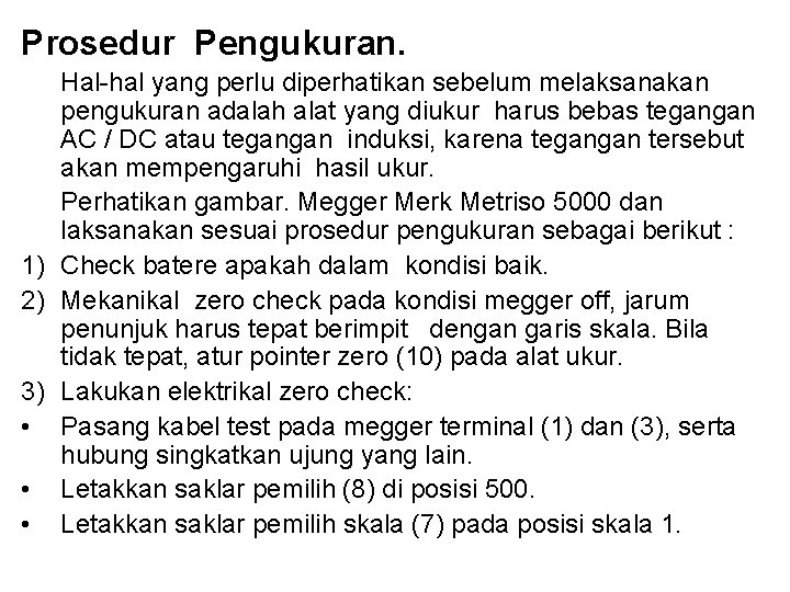 Prosedur Pengukuran. Hal-hal yang perlu diperhatikan sebelum melaksanakan pengukuran adalah alat yang diukur harus