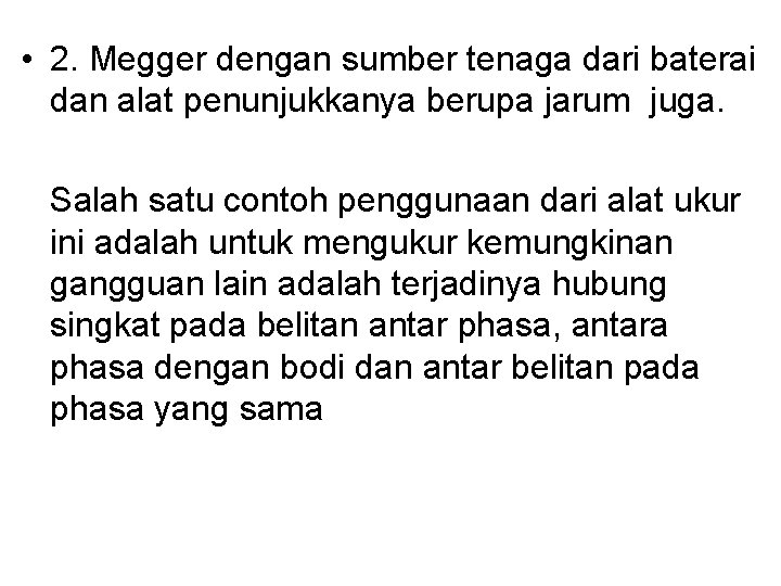  • 2. Megger dengan sumber tenaga dari baterai dan alat penunjukkanya berupa jarum