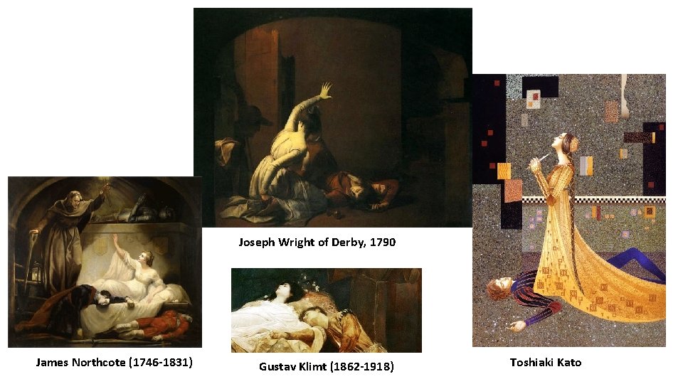 Joseph Wright of Derby, 1790 James Northcote (1746 -1831) Gustav Klimt (1862 -1918) Toshiaki Joseph Wright of Derby, 1790 James Northcote (1746 -1831) Gustav Klimt (1862 -1918) Toshiaki
