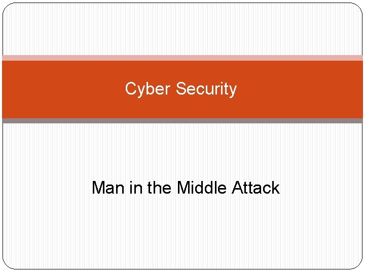 Cyber Security Man in the Middle Attack 