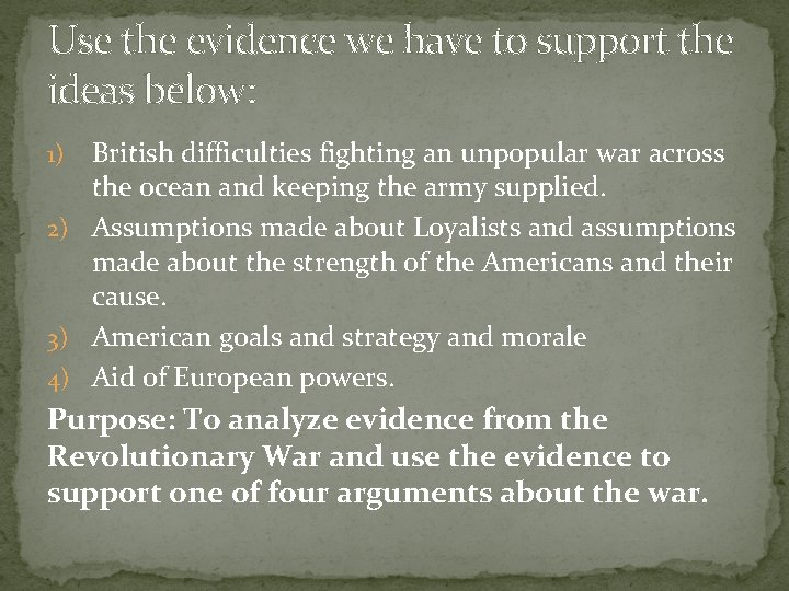 Use the evidence we have to support the ideas below: British difficulties fighting an