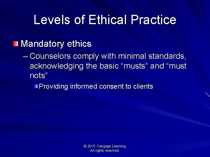 Levels of Ethical Practice Mandatory ethics – Counselors comply with minimal standards, acknowledging the