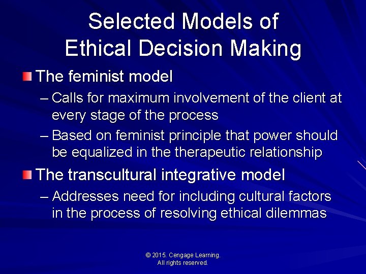 Selected Models of Ethical Decision Making The feminist model – Calls for maximum involvement