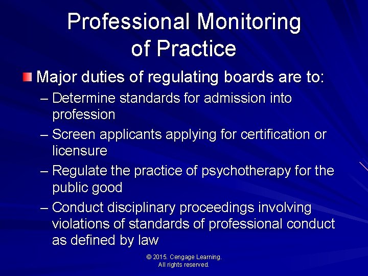 Professional Monitoring of Practice Major duties of regulating boards are to: – Determine standards
